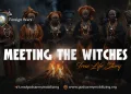 Meeting the Witches