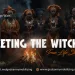Meeting the Witches
