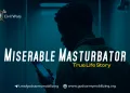 Miserable Masturbator