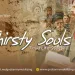 Thirsty Souls