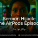 Sermon Hijack: The AirPods Episode