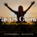 Grace’s Growth: A Testimony in Three Acts