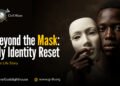 Beyond the Mask: My Identity Reset