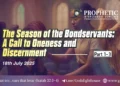 #244 | The Season of the Bondservants: A Call to Oneness & Discernment [Pt. 1-3]
