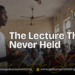 The Lecture That Never Held